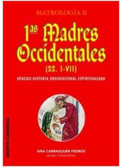 PRIMERAS MADRES OCCIDENTALS (SS. I-VII) GENESIS HISTORIA SOCIOCULTURAL ESPIRITUA