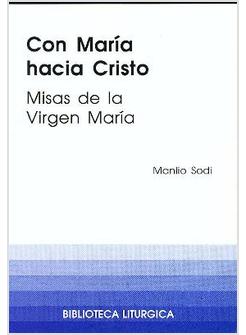 CON MARIA HACIA CRISTO. MISAS DE LA VIRGEN MARIA