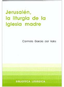 JERUSALEN, LA LITURGIA DE LA IGLESIA MADRE