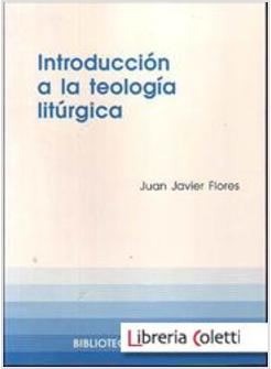 INTRODUCCION A LA TEOLOGIA LITURGICA