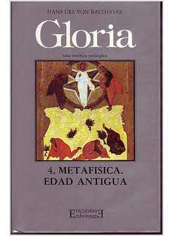 GLORIA UNA ESTETICA TEOLOGICA 4 METAFISICA EDAD ANTIGUA