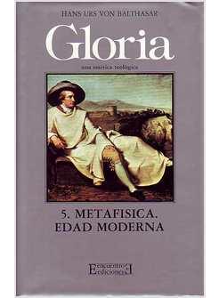 GLORIA UNA ESTETICA TEOLOGICA 5 METAFISICA EDAD MODERNA