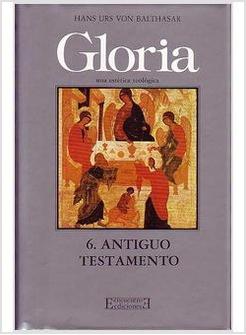 GLORIA UNA ESTETICA TEOLOGICA 6 ANTIGUO TESTAMENTO