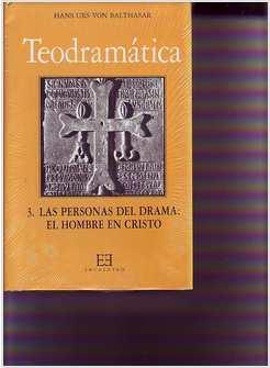 TEODRAMATICA 3 LAS PERSONAS DEL DRAMA EL HOMBRE EN CRISTO