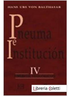 PNEUMA E INSTITUCION IV ENSAYOS TEOLOGICOS