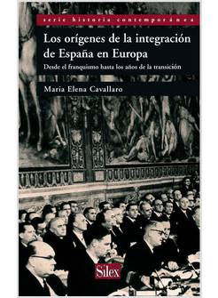 LOS ORIGENES DE LA INTEGRACION DE ESPANA EN EUROPA