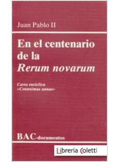 EN EL CENTENARIO DE LA RERUM NOVARUM CARTA ENCICLICA CENTESIMUS ANNUS