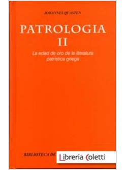 PATROLOGIA II LA EDAD DE ORO DE LA LITERATURA PATRISTICA GRIEGA