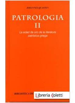 PATROLOGIA II LA EDAD DE ORO DE LA LITERATURA PATRISTICA GRIEGA