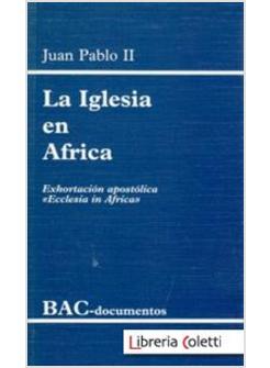 LA IGLESIA EN AFRICA. EXHORTACION APOSTOLICA "ECCLESIA IN AFRICA"