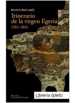 ITINERARIO DE LA VIRGEN DE EGERIA (381-384)