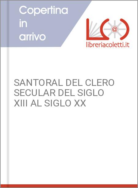 SANTORAL DEL CLERO SECULAR DEL SIGLO XIII AL SIGLO XX