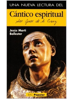 UNA NUEVA LECTURA DEL CANTICO ESPIRITUAL DE SAN JUAN DE LA CRUZ