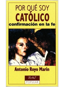 POR QUE SOY CATOLICO. CONFIRMACION EN LA FE
