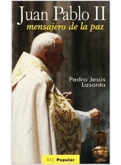 JUAN PABLO II, MENSAJERO DE LA PAZ