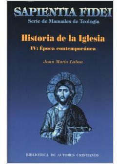 HISTORIA DE LA IGLESIA IV: EPOCA CONTEMPORANEA