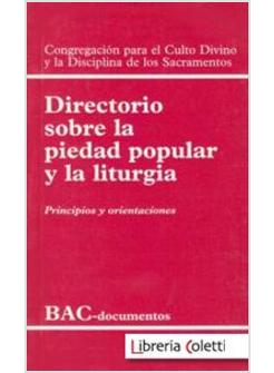 DIRECTORIO SOBRE LA PIEDAD POPULAR Y LA LITURGIA PRINCIPIOS Y ORIENTACIONES 
