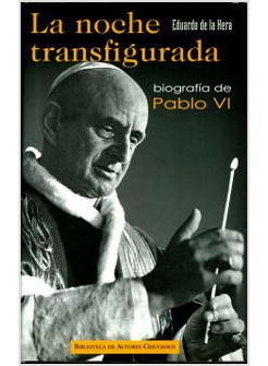 LA NOCHE TRANSFIGURADA. BIOGRAFIA DE PABLO VI