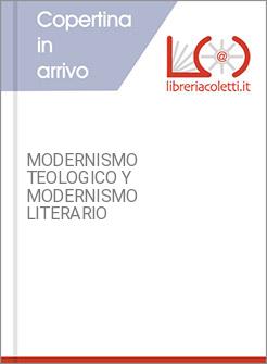 MODERNISMO TEOLOGICO Y MODERNISMO LITERARIO