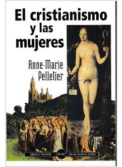EL CRISTIANISMO Y LA MUJERES: VEINTE SIGLOS DE HISTORIA 
