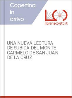 UNA NUEVA LECTURA DE SUBIDA DEL MONTE CARMELO DE SAN JUAN DE LA CRUZ