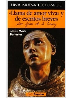 UNA NUEVA LECTURA DE LLAMA DE AMOR VIVA Y DE ESCRITOS BREVES DE SAN JUAN