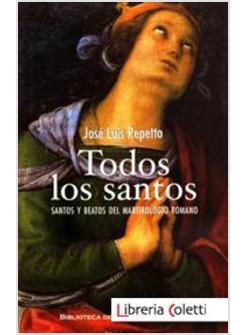 TODOS LOS SANTOS SANTOS Y BEATOS DEL MARTIROLOGIO ROMANO