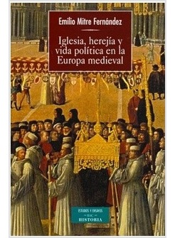 IGLESIA, HEREJIA Y VIDA POLITICA EN LA EUROPA MEDIEVAL