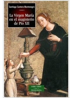 LA VIRGEN MARIA EN EL MAGISTERIO DE PIO XII