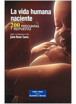 LA VIDA HUMANA NACIENTE. 200 PREGUNTAS Y RESPUESTAS