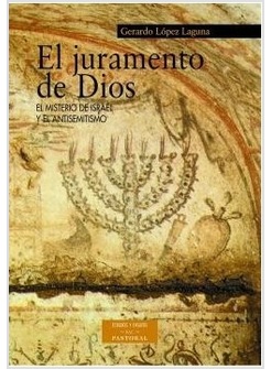 EL JURAMENTO DE DIOS. EL MISTERIO DE ISRAEL Y EL ANTISEMITISMO