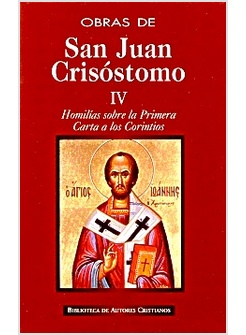 OBRAS DE SAN JUAN CRISOSTOMO IV: HOMILIAS SOBRE LA PRIMERA CARTA A LOS CORINTIOS
