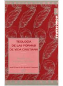 TEOLOGIA DE LAS FORMAS DE VIDA CRISTIANA. VOL. I