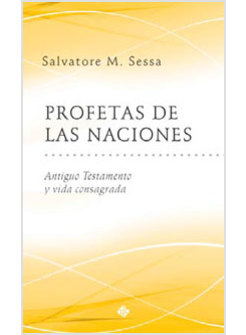 PROFETAS DE LAS NACIONES. ANTIGUO TESTAMENTO E VIDA CONSAGRADA