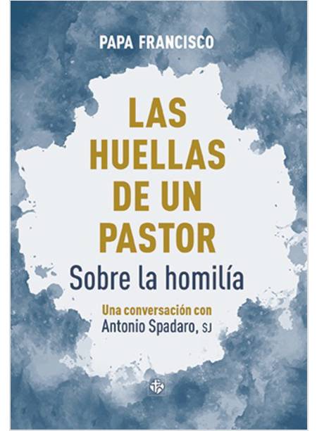 LAS HUELLAS DE UN PASTOR SOBRE LA HOMILIA 