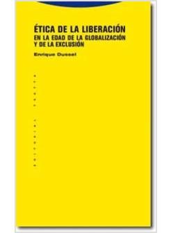 ETICA DE LA LIBERACION EN LA EDAD DE LA GLOBALIZACION Y DE LA EXCLUSION