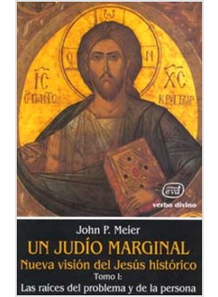 UN JUDIO MARGINAL. NUEVA VISION DEL JESUS HISTORICO I