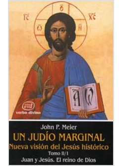 UN JUDIO MARGINAL. NUEVA VISION DEL JESUS HISTORICO II/1 PARTE