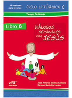 DIALOGOS SEMANALES CON JESUS CICLO C: TIEMPO ORDINARIO