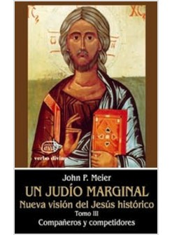 UN JUDIO MARGINAL. NUEVA VISION DEL JESUS HISTORICO III