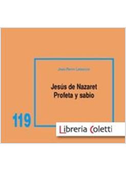JESUS DE NAZARET: PROFETA Y SABIO