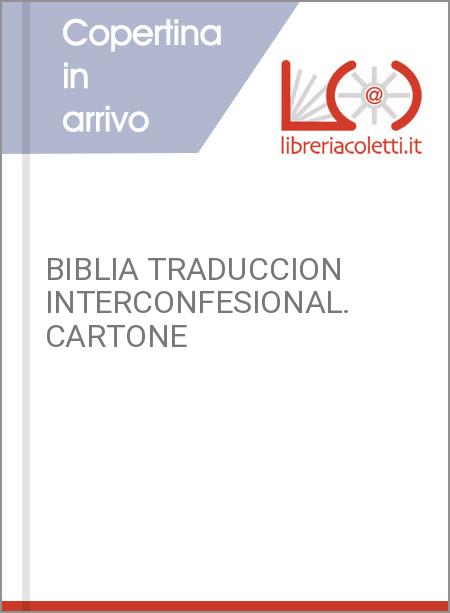 BIBLIA TRADUCCION INTERCONFESIONAL. CARTONE