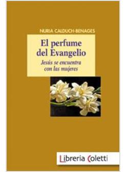 PERFUME DEL EVANGELIO JESUS SE ENCUENTRA CON LAS MUJERES