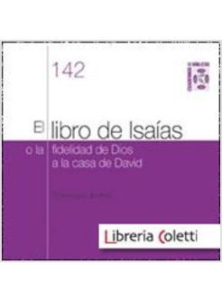 EL LIBRO DE ISAIAS O  LA FIDELIDAD DE DIOS A LA CASA DE DAVID