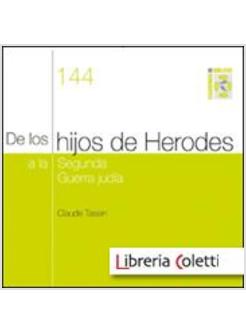 DE LOS HIJOS DE HERODES A LA SEGUNDA GUERRA JUDIA