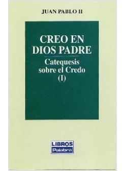 CREO EN DIOS PADRE. CATEQUESIS SOBRE EL CREDO (I)