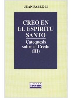 CREO EN EL ESPIRITU SANTO. CATEQUESIS SOBRE EL CREDO (III)