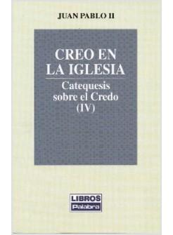 CREO EN LA IGLESIA. CATEQUESIS SOBRE EL CREDO (IV)