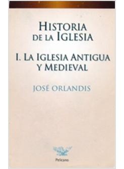 HISTORIA DE LA IGLESIA I LA IGLESIA ANTIGUA Y MEDIEVAL