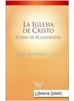 LA IGLESIA DE CRISTO. CURSO DE ECLESIOLOGIA